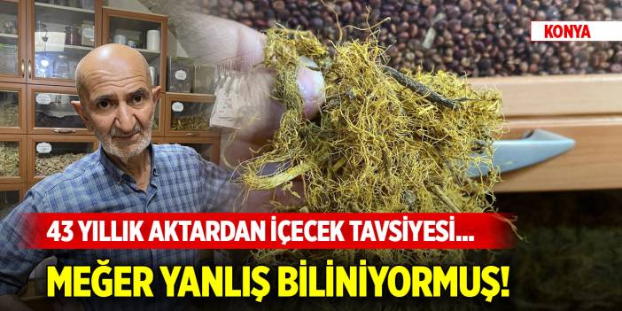 Konya'da 43 yıllık aktardan içecek tavsiyesi... Meğer yanlış biliniyormuş!