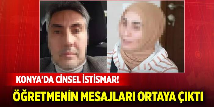 Konya'da cinsel istismar! Öğretmenin attığı WhatsApp mesajları ortaya çıktı