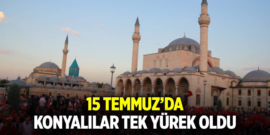 15 Temmuz'da Konyalılar tek yürek oldu 1