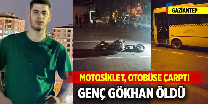 Gaziantep'te motosiklet, halk otobüsüne çarptı: Genç Gökhan öldü, arkadaşı ağır yaralı