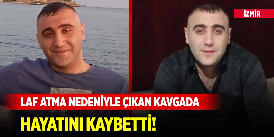 İzmir'de 'laf atma' kavgası: 1 ölü, 2 yaralı 1