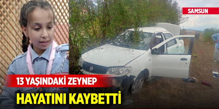 Samsun'da 13 yaşındaki kız trafik kazasında hayatını kaybetti