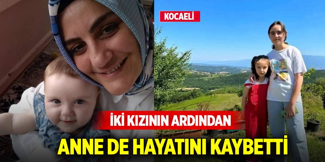 Kocaeli'de iki kızının ardından anne de hayatını kaybetti 1