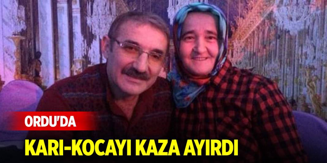 Ordu'da karı-kocayı kaza ayırdı! 1