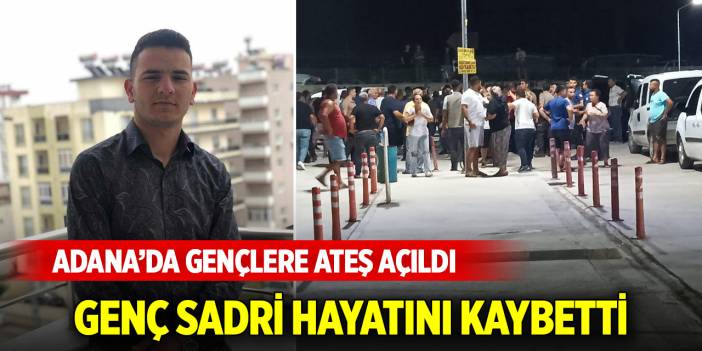 Adana'da genç Sadri hayatını kaybetti