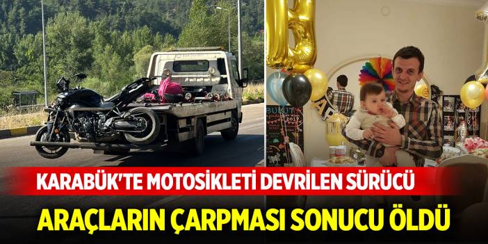 Karabük'te motosikleti devrilen sürücü, araçların çarpması sonucu öldü