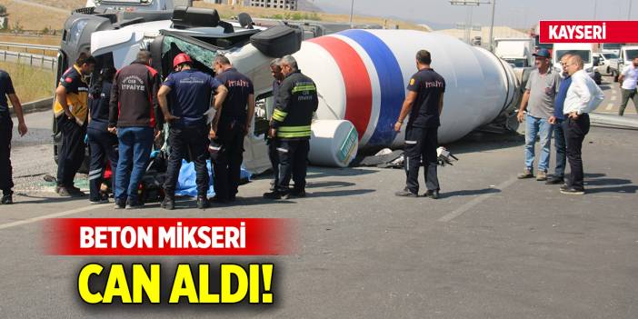 Kayseri'de beton mikseri can aldı!