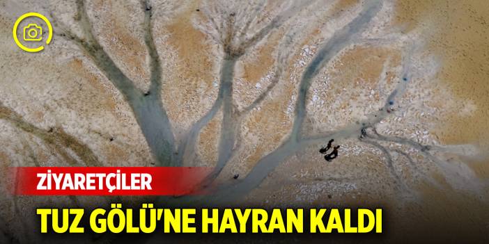 Ziyaretçiler Tuz Gölü'ne hayran kaldı