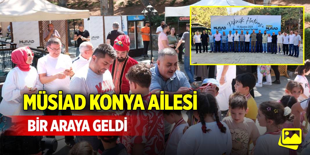 MÜSİAD Konya ailesi bir araya geldi 1