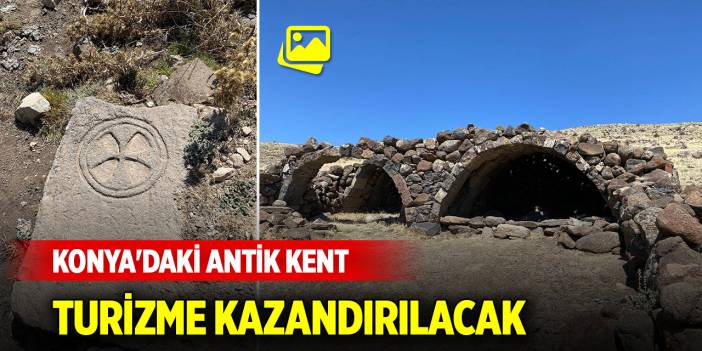 Konya'daki Hyde Antik Kenti, turizme kazandırılacak