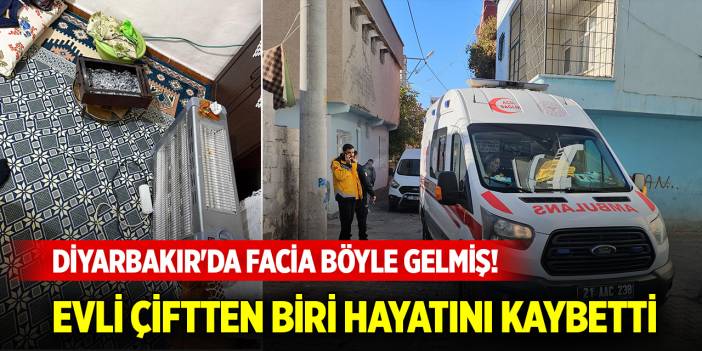 Diyarbakır'da facia böyle gelmiş! Evli çiftten biri hayatını kaybetti