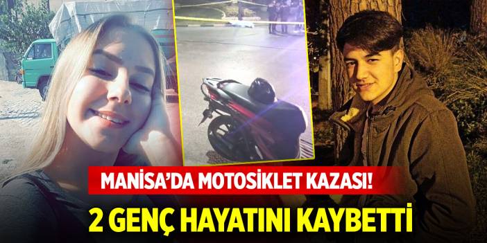 Manisa'da motosiklet kazası... 2 genç hayatını kaybetti