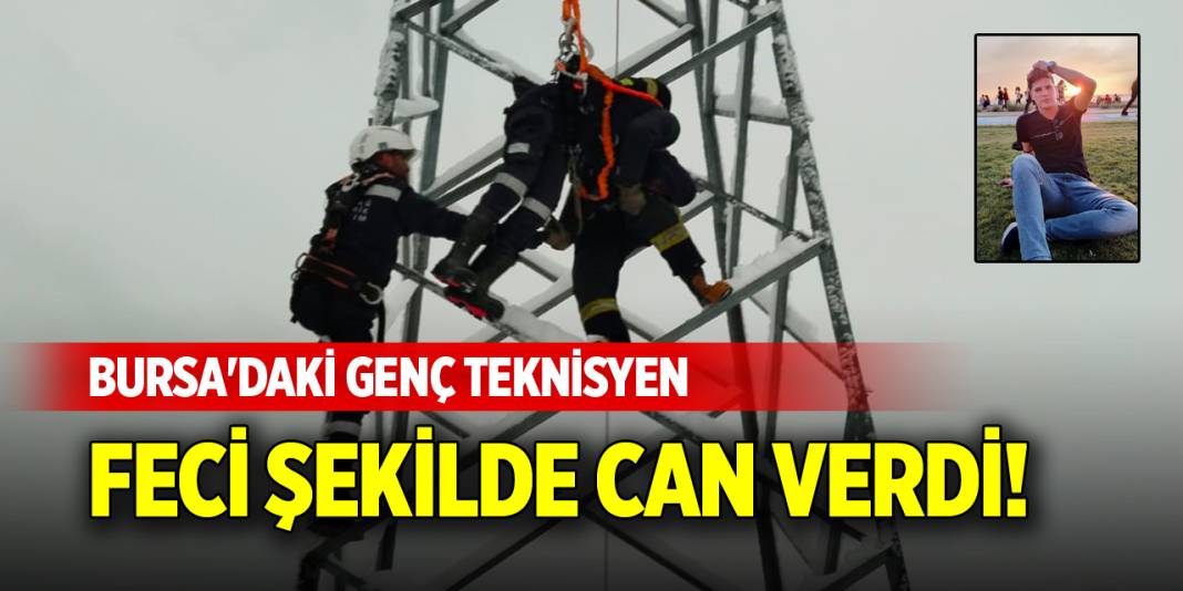 Bursa'daki genç teknisyen feci şekilde can verdi! 1