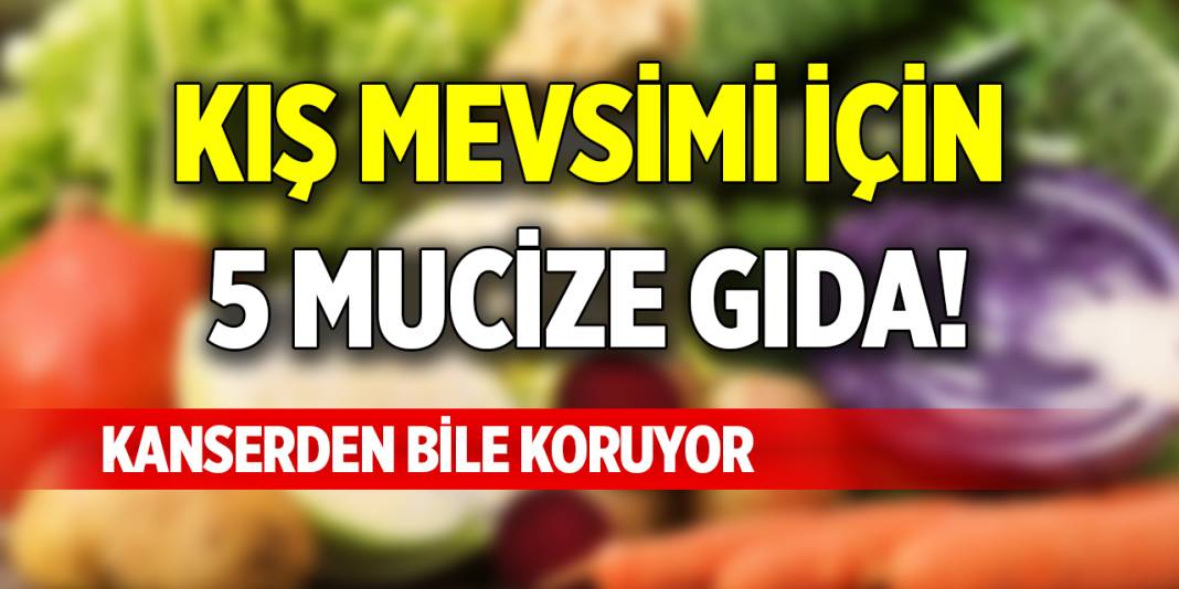 Kış mevsimi için 5 mucize gıda! Kanserden bile koruyor 1