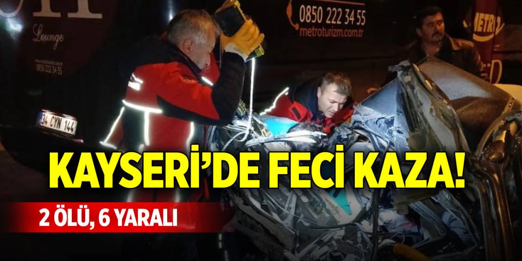 Kayseri’de feci kaza! 2 ölü, 6 yaralı 1