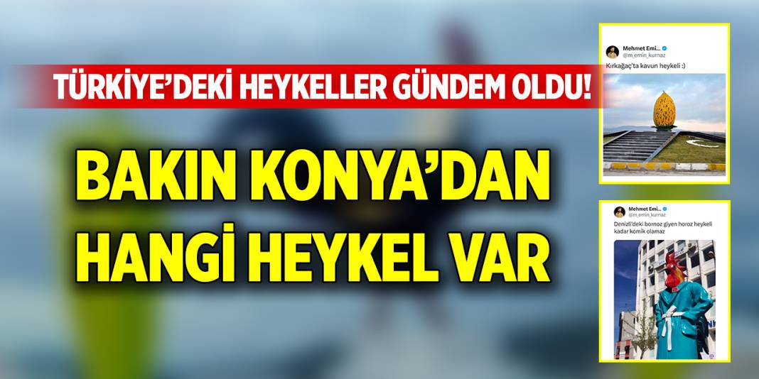 Türkiye’deki heykellere şok olacaksınız! Bakın Konya’nın hangi heykeli var 1