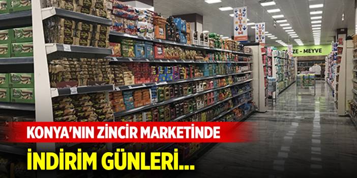 Konya'nın zincir marketinde indirim günleri...