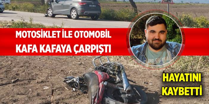 Motosiklet ile otomobil kafa kafaya çarpıştı: 1 ölü