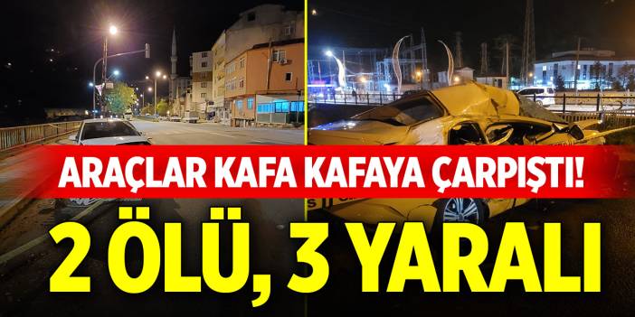 Araçlar kafa kafaya çarpıştı! 2 ölü, 3 yaralı