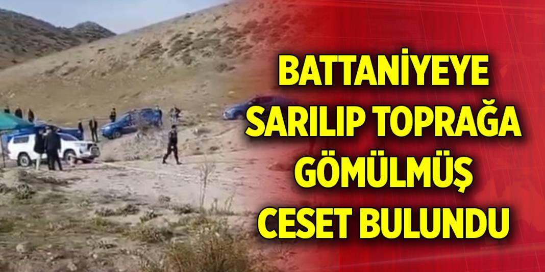 Battaniyeye sarılıp toprağa gömülmüş ceset bulundu 1
