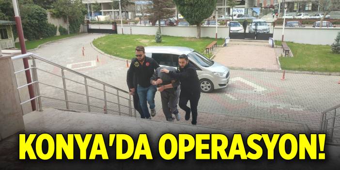Konya'da operasyon!