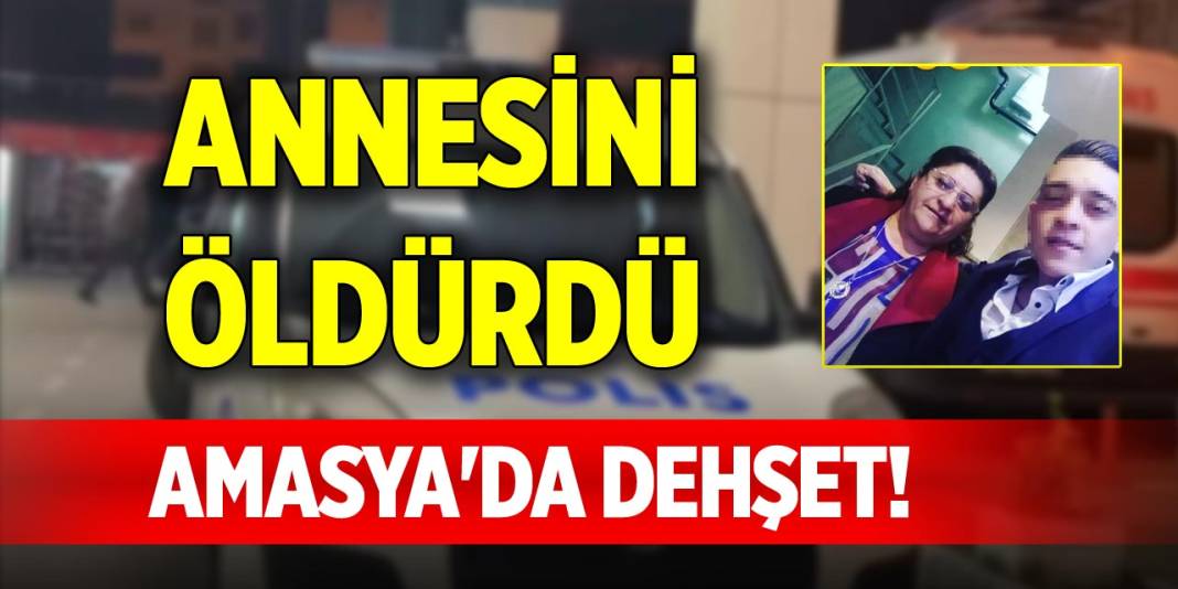 Amasya'da dehşet! Annesini öldürdü 1