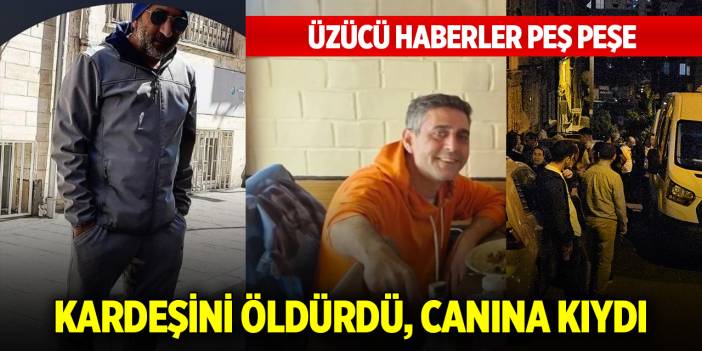 Üzücü haberleş peş peşe... Kardeşini silahla öldürdü, ardından canına kıydı