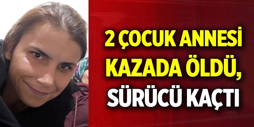 2 çocuk annesi kazada öldü, sürücü kaçtı 1