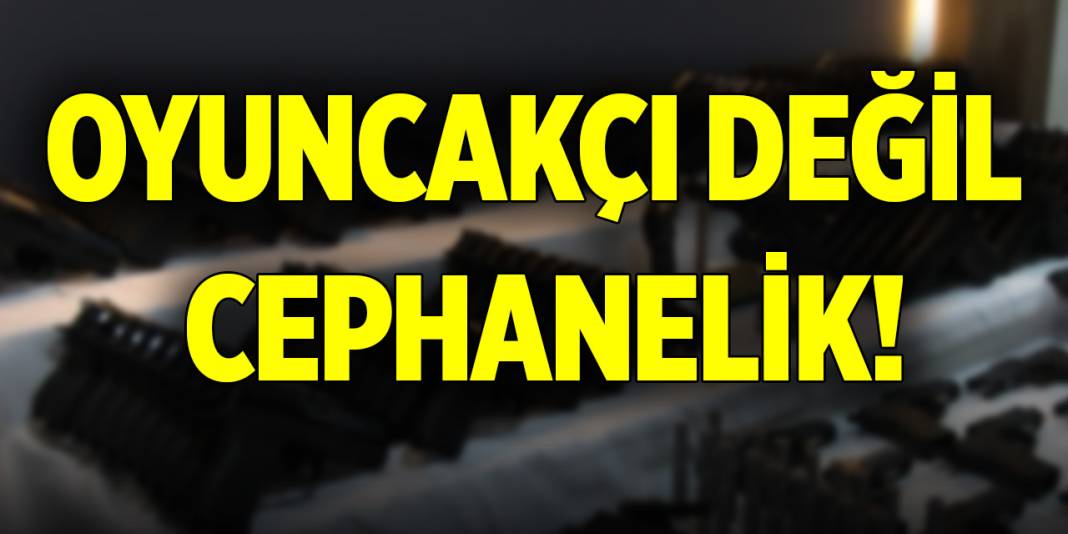 Masum görünen oyuncakçıdan cephanelik çıktı! 1