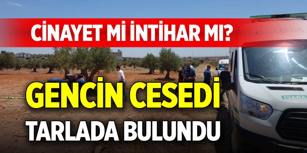 Cinayet mi intihar mı? Gencin cesedi tarlada bulundu 1