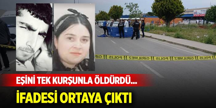 Eşini tek kurşunla öldürdü... İfadesi ortaya çıktı