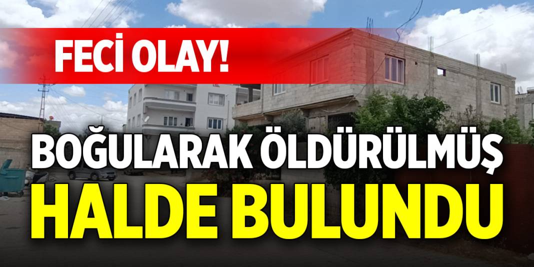 Feci olay! Boğularak öldürülmüş halde bulundu 1