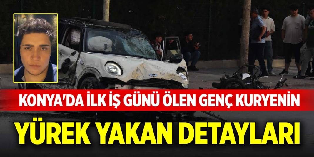 Konya'da ilk iş günü ölen genç kuryenin yürek yakan detayları... Toprağa verildi 1