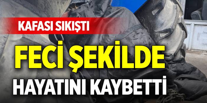 Kafası sıkıştı, feci şekilde hayatını kaybetti