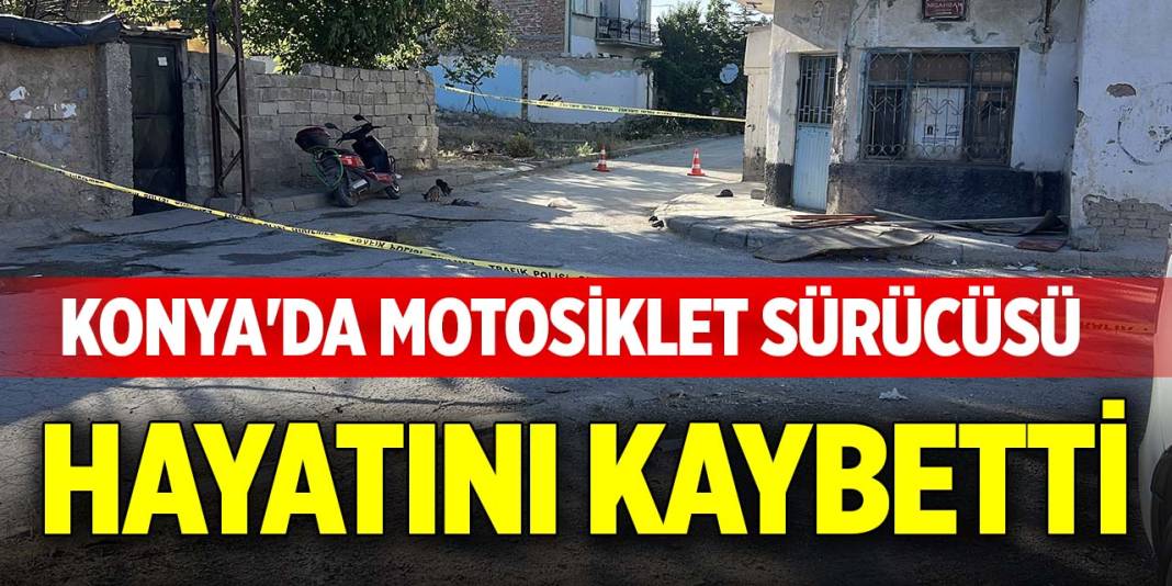 Konya'da motosiklet sürücüsü hayatını kaybetti 1
