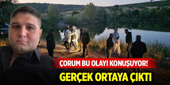 Çorum bu olayı konuşuyor! Gerçek ortaya çıktı