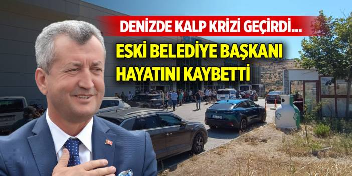 Denizde kalp krizi geçirdi... Eski belediye başkanı hayatını kaybetti