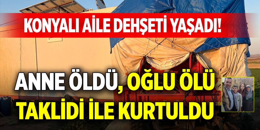 Konyalı aile dehşeti yaşadı! Anne öldü, oğlu ölü taklidi ile kurtuldu 1