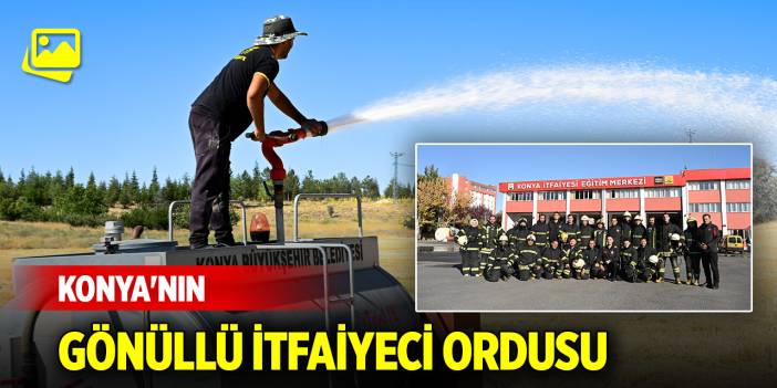 Konya'nın gönüllü itfaiyeci ordusu