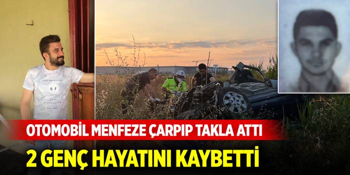 Otomobil menfeze çarpıp takla attı, 2 genç hayatını kaybetti