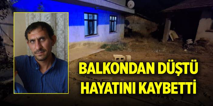 Korkulukları olmayan balkondan düştü, hayatını kaybetti