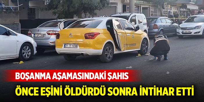 Boşanma aşamasındaki şahıs, önce eşini öldürdü sonra intihar etti