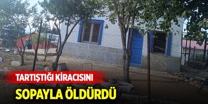 Tartıştığı kiracısını sopayla öldürdü