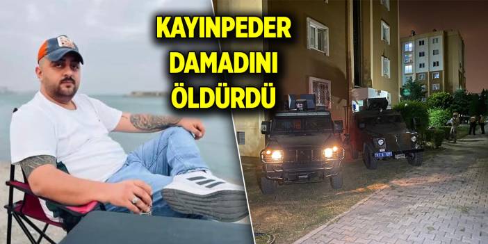 Kayınpeder, damadını öldürdü