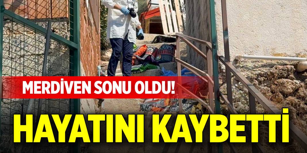 Merdiven sonu oldu! Hayatını kaybetti 1