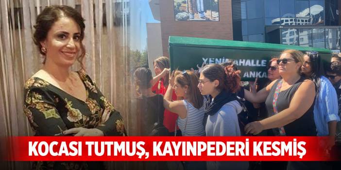 Öldürülen kadının kocası tutmuş, kayınpederi kesmiş