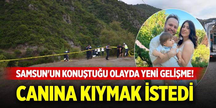 Samsun'un konuştuğu olayda yeni gelişme! Canına kıymak istedi
