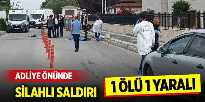 Adliye önünde silahlı saldırı: 1 ölü 1 yaralı