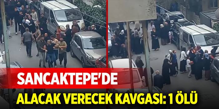 Sancaktepe'de alacak verecek kavgası: 1 ölü