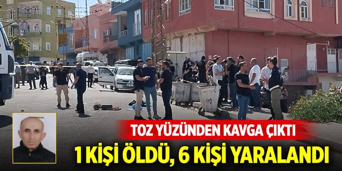 'Toz' yüzünden çıkan silahlı kavga can aldı: 1 ölü, 6 yaralı
